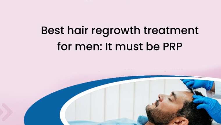 Best hair regrowth treatment for men: It must be PRP.